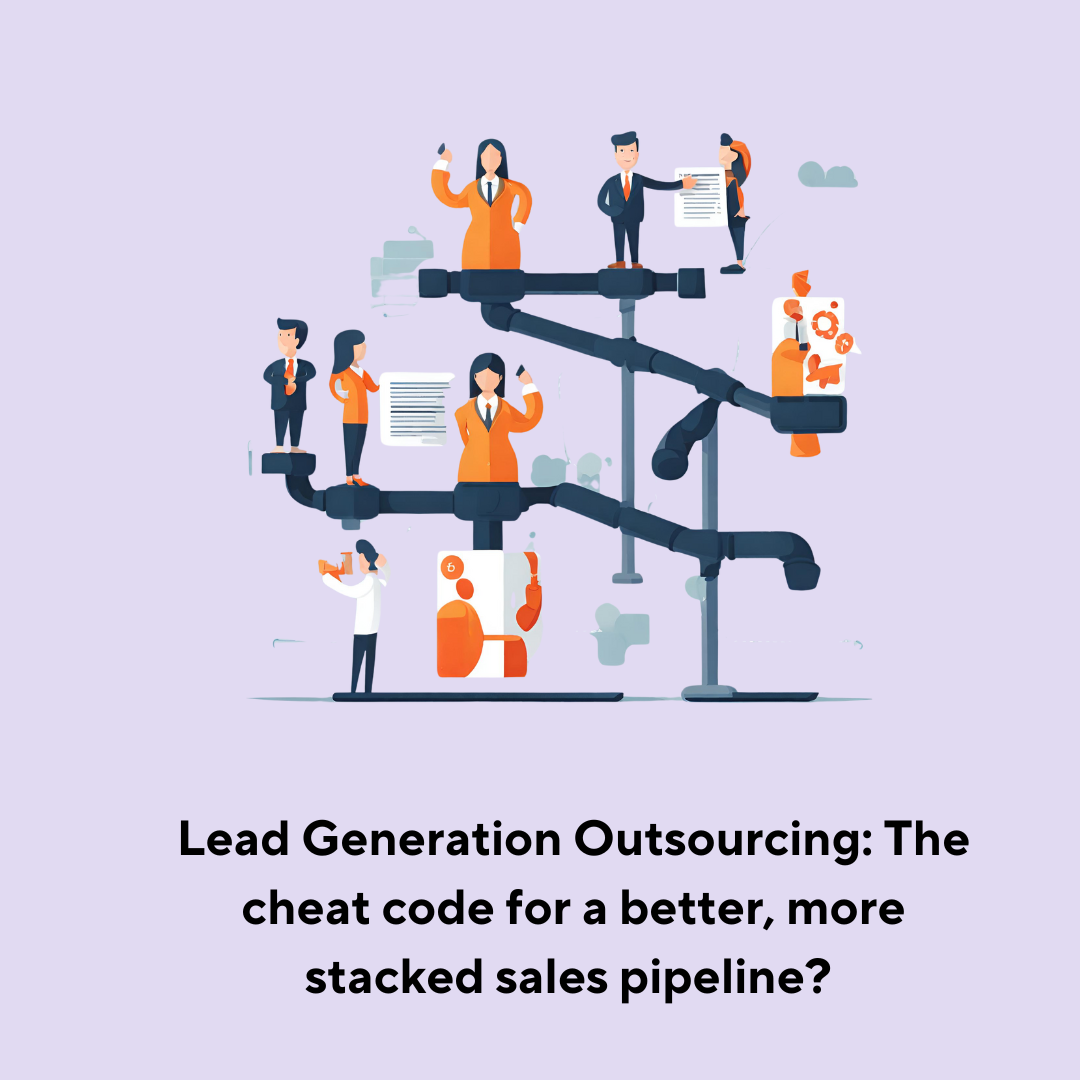 Lead Generation Outsourcing for B2B Sales Teams A Complete Guide
