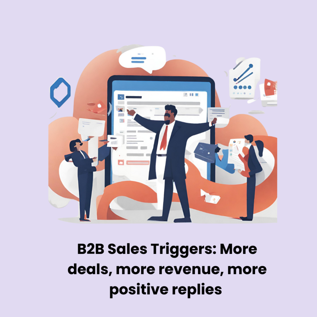 B2B Sales Triggers: More deals, more revenue, more positive replies